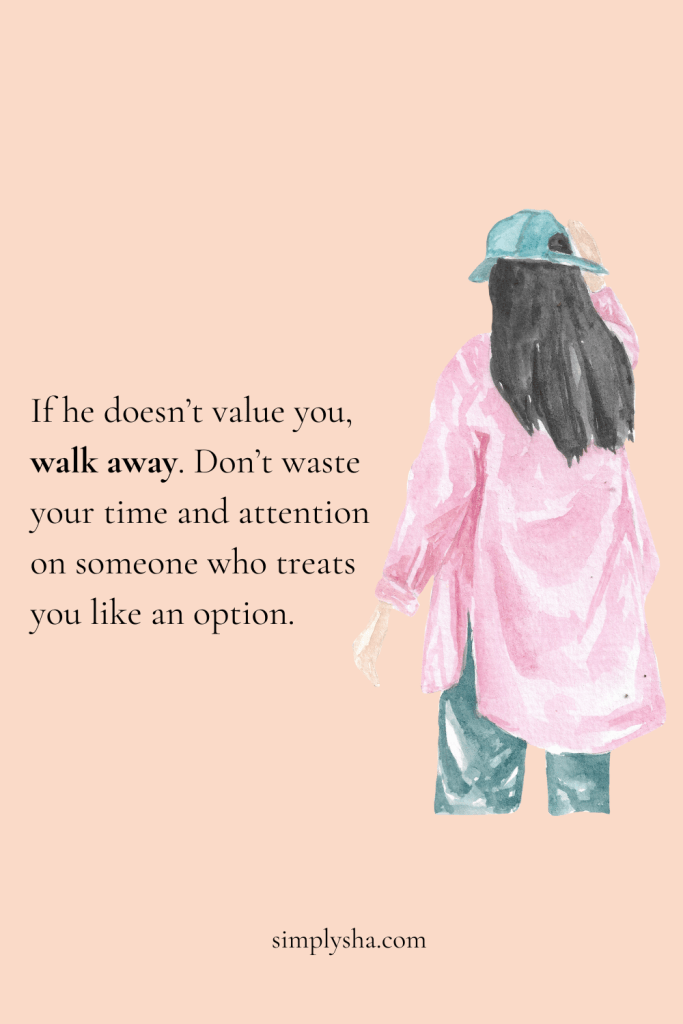 Illustration of a woman in a pink shirt and green cap walking away, with a quote saying, If he doesn’t value you, walk away. Don’t waste your time and attention on someone who treats you like an option."