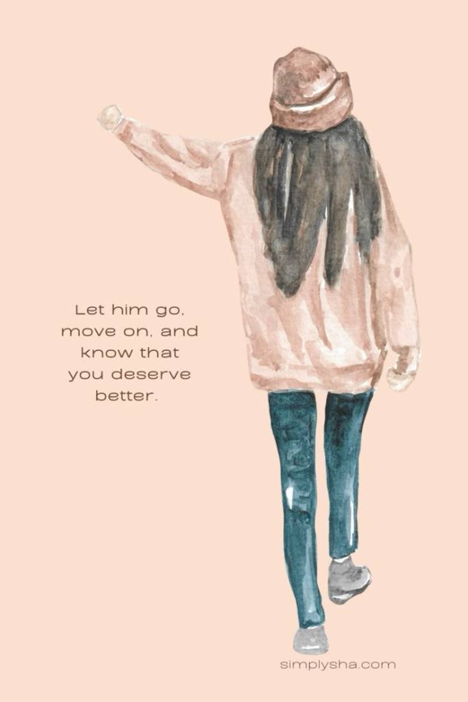 Watercolor illustration of a woman walking away with the quote ‘Let him go, move on, and know that you deserve better.’
