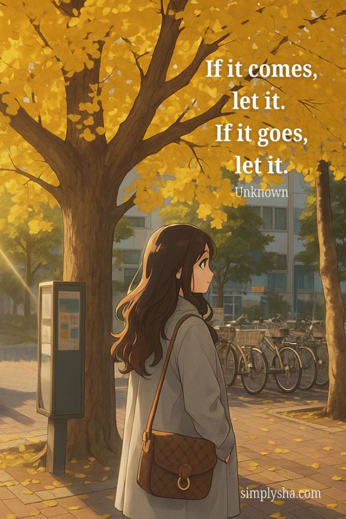 Autumn illustration of a woman standing under a golden tree with the quote ‘If it comes, let it. If it goes, let it.