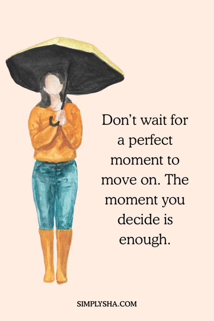 Watercolor illustration of a woman holding a large umbrella with the quote ‘Don’t wait for a perfect moment to move on. The moment you decide is enough.