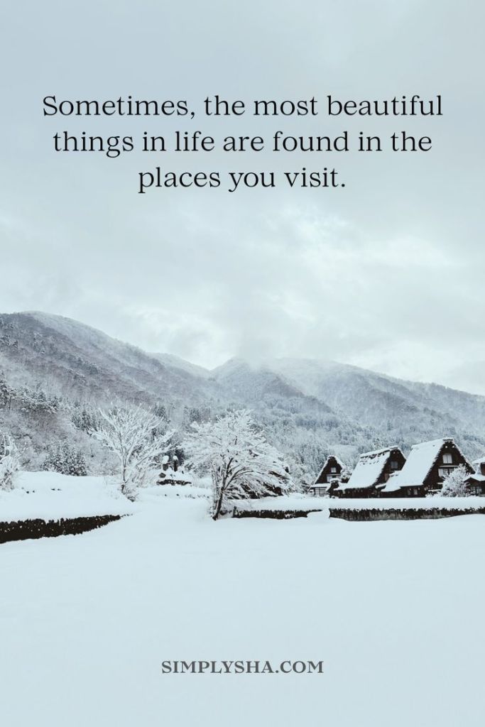 Inspirational travel quote about finding beauty in the places you visit with a snowy mountain village landscape.